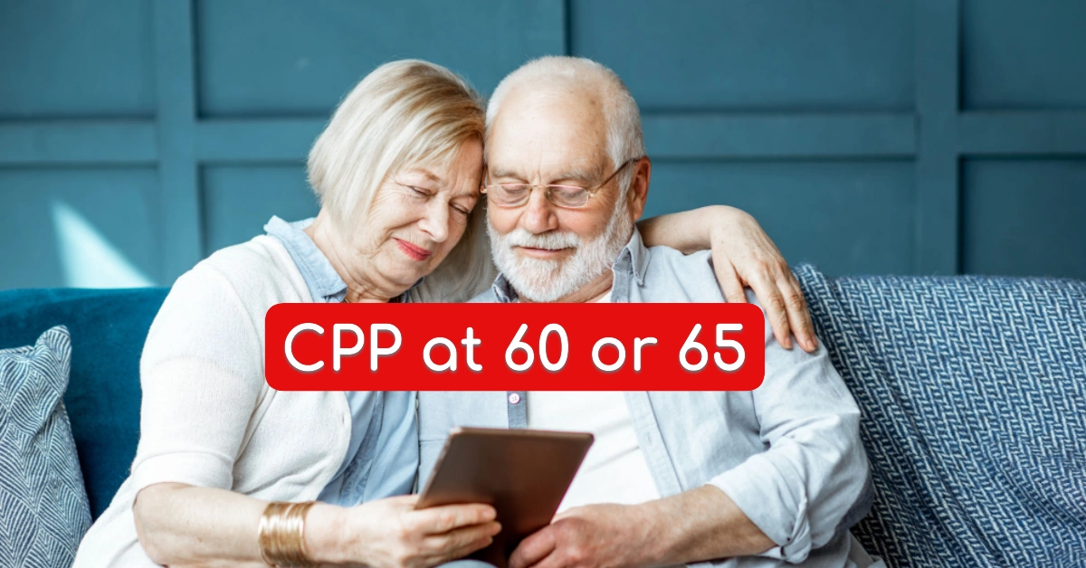 Is it Better to take your CPP at 60 or 65? The Smartest Choice for Your Retirement in 2025